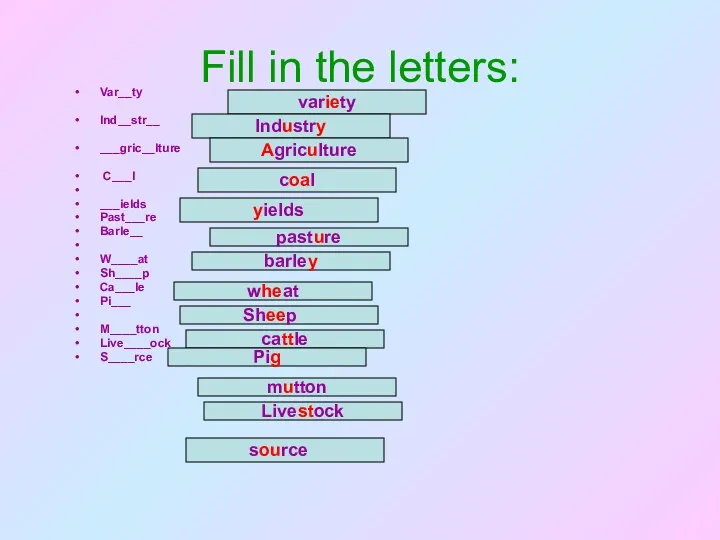 Fill in the letters: Var__ty Ind__str__ ___gric__lture C___l ___ields Past___re