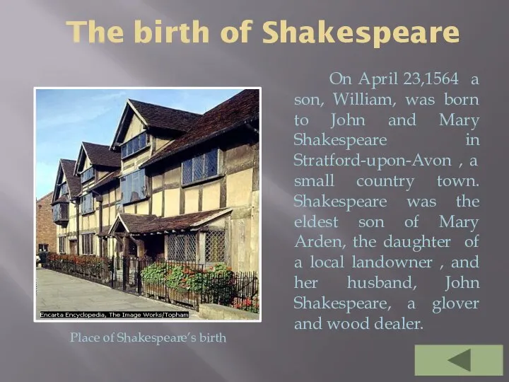 The birth of Shakespeare Place of Shakespeare’s birth On April