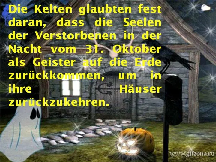 Die Kelten glaubten fest daran, dass die Seelen der Verstorbenen