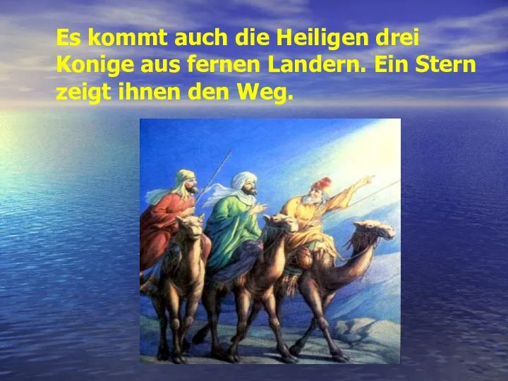 Es kommt auch die Heiligen drei Konige aus fernen Landern. Ein Stern zeigt ihnen den Weg.