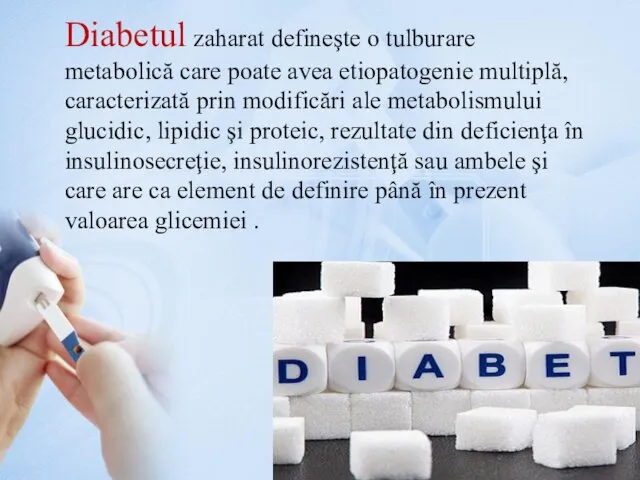 Diabetul zaharat defineşte o tulburare metabolică care poate avea etiopatogenie