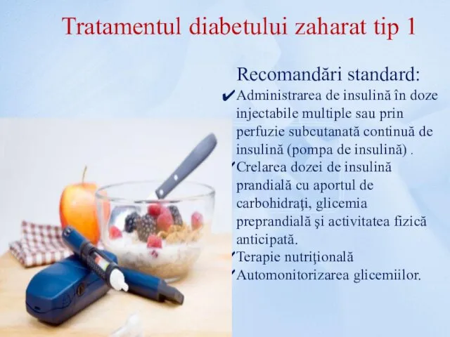 Tratamentul diabetului zaharat tip 1 Recomandări standard: Administrarea de insulină