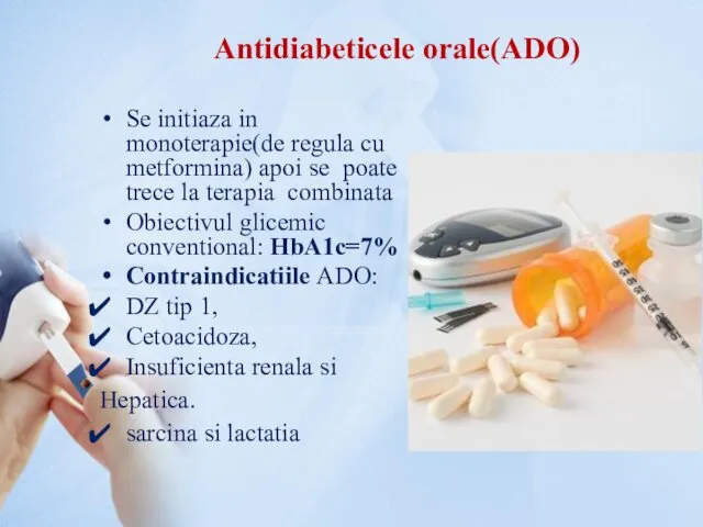 Antidiabeticele orale(ADO) Se initiaza in monoterapie(de regula cu metformina) apoi