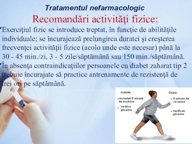 Tratamentul nefarmacologic Recomandări activităţi fizice: Exerciţiul fizic se introduce treptat,