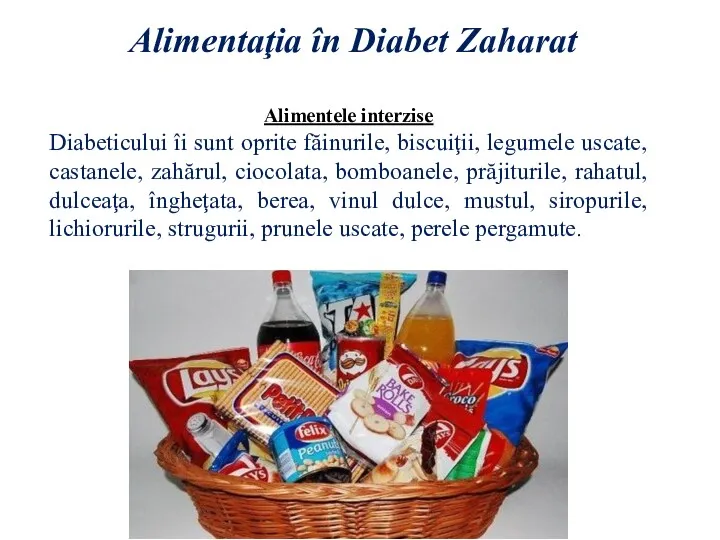 Alimentele interzise Diabeticului îi sunt oprite făinurile, biscuiţii, legumele uscate,