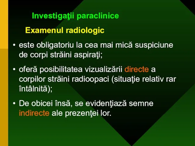 Investigaţii paraclinice Examenul radiologic este obligatoriu la cea mai mică