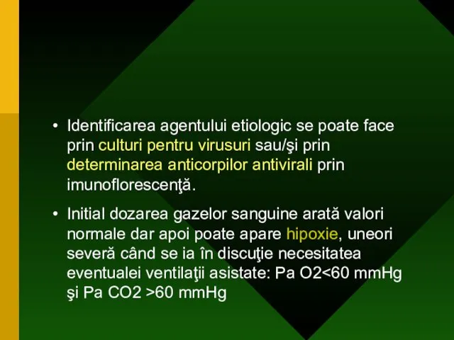 Identificarea agentului etiologic se poate face prin culturi pentru virusuri