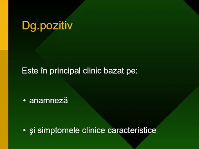 Dg.pozitiv Este în principal clinic bazat pe: anamneză şi simptomele clinice caracteristice