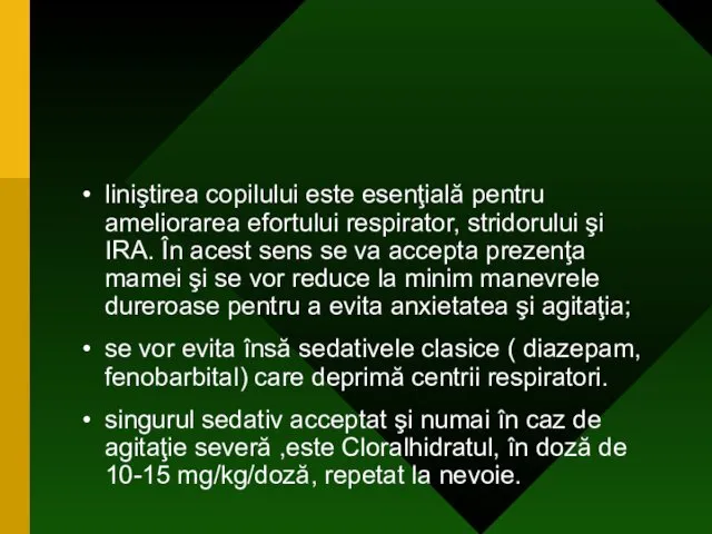 liniştirea copilului este esenţială pentru ameliorarea efortului respirator, stridorului şi