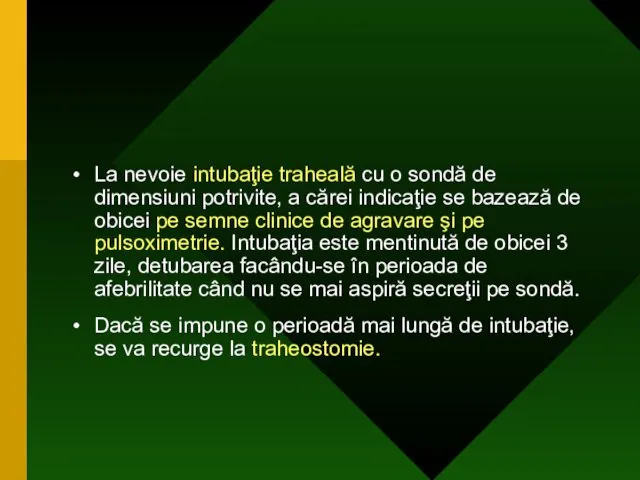 La nevoie intubaţie traheală cu o sondă de dimensiuni potrivite,