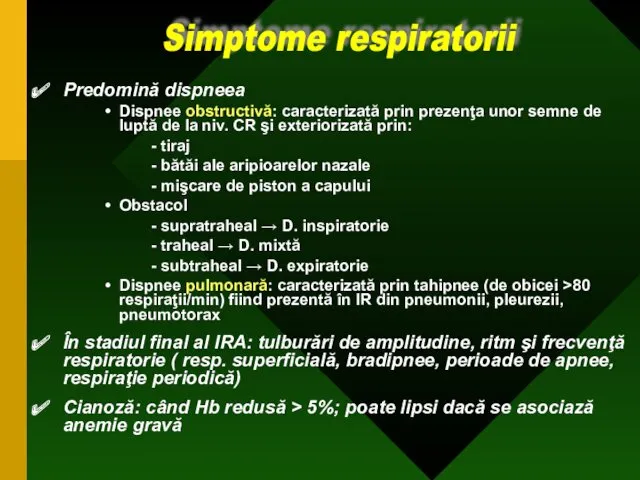 Simptome respiratorii Predomină dispneea Dispnee obstructivă: caracterizată prin prezenţa unor