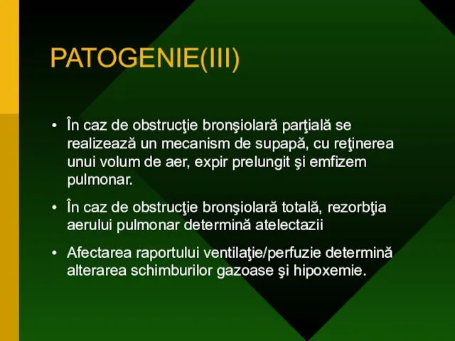 PATOGENIE(III) În caz de obstrucţie bronşiolară parţială se realizează un