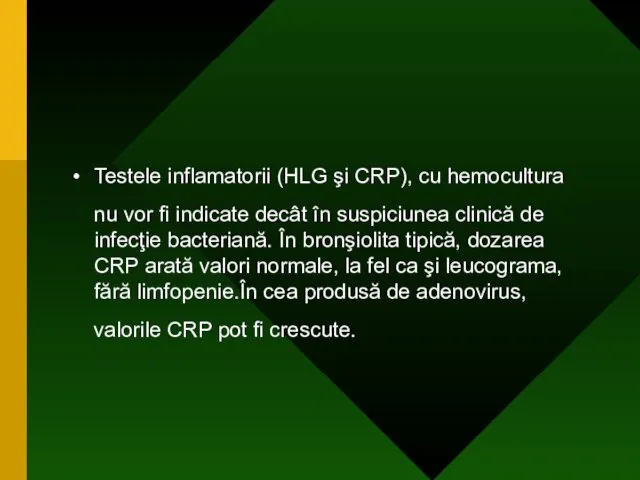 Testele inflamatorii (HLG şi CRP), cu hemocultura nu vor fi