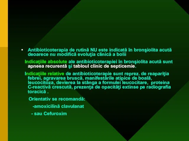 Antibioticoterapia de rutină NU este indicată în bronşiolita acută deoarece