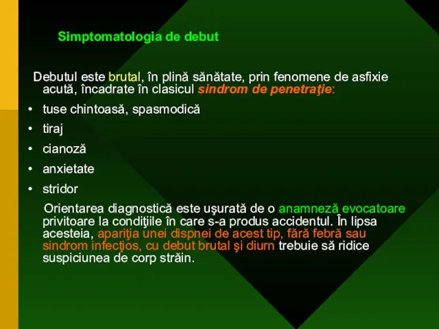 Simptomatologia de debut Debutul este brutal, în plină sănătate, prin