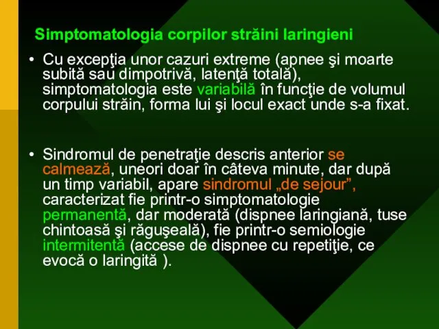 Simptomatologia corpilor străini laringieni Cu excepţia unor cazuri extreme (apnee