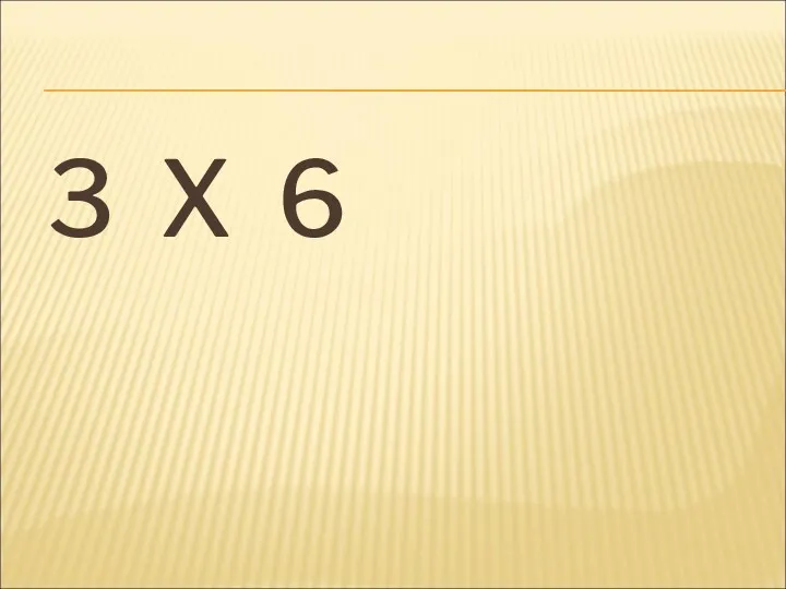 3 X 6