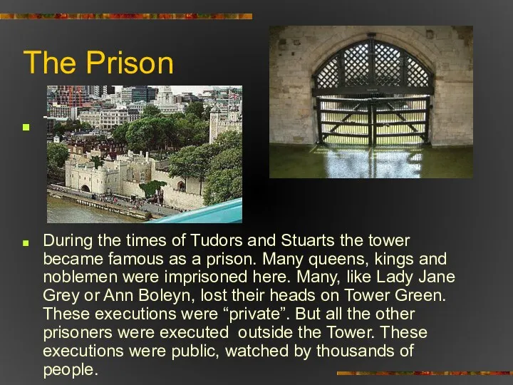The Prison The Traitor’s Gate During the times of Tudors