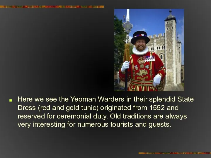 Here we see the Yeoman Warders in their splendid State