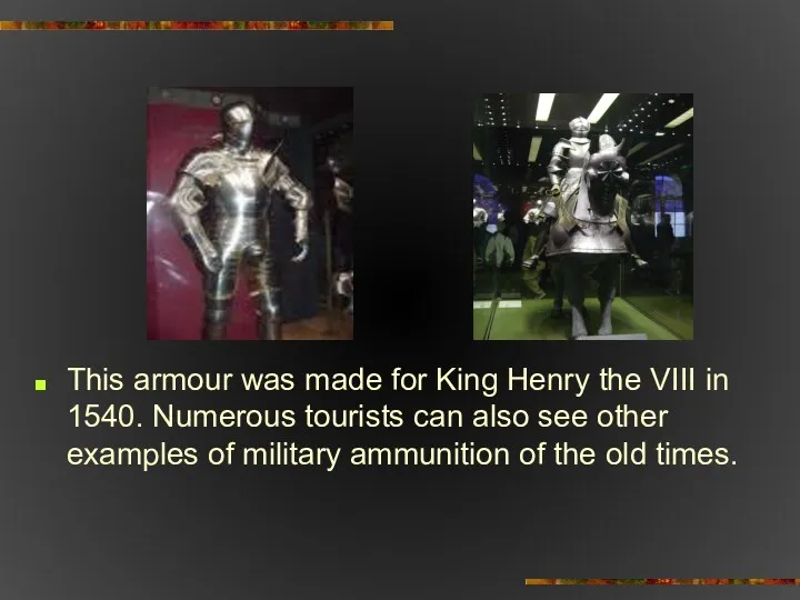 This armour was made for King Henry the VIII in