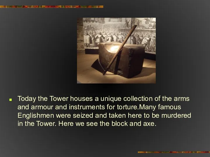 Today the Tower houses a unique collection of the arms