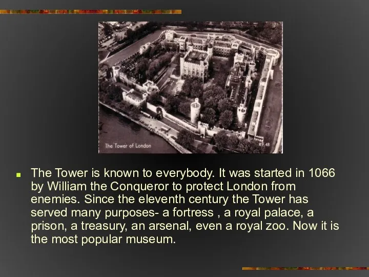 The Tower is known to everybody. It was started in