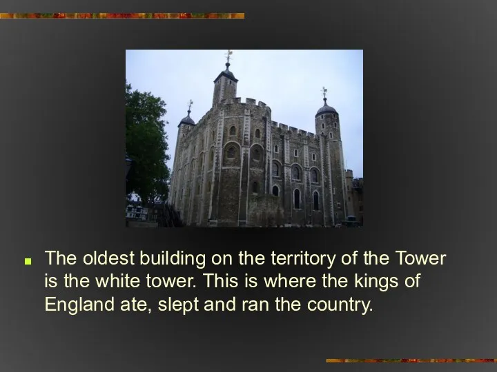 The oldest building on the territory of the Tower is