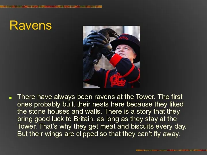 Ravens There have always been ravens at the Tower. The