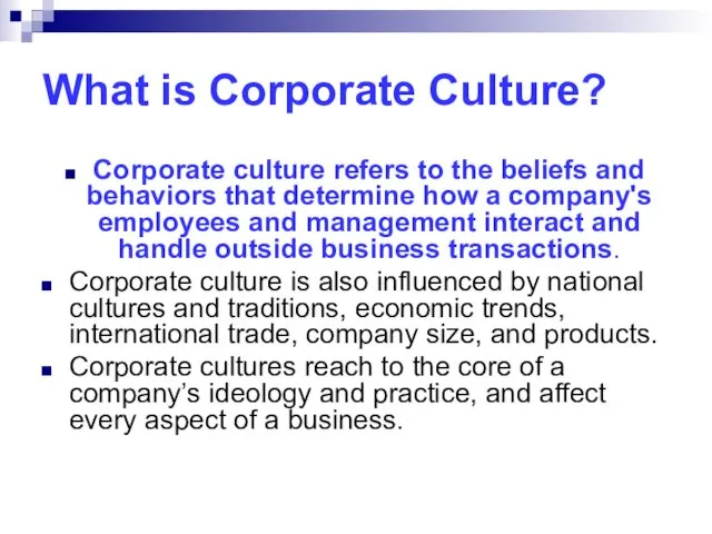What is Corporate Culture? Corporate culture refers to the beliefs and behaviors that