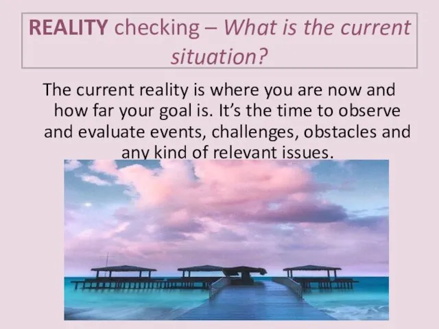 REALITY checking – What is the current situation? The current