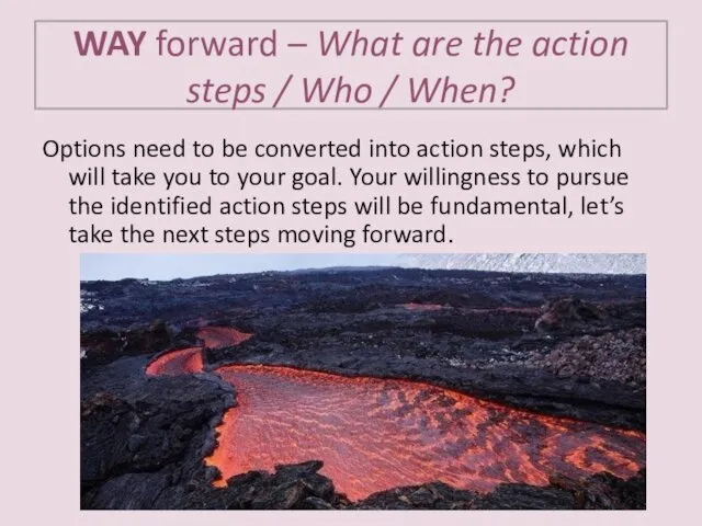 WAY forward – What are the action steps / Who
