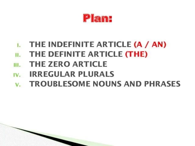 THE INDEFINITE ARTICLE (A / AN) THE DEFINITE ARTICLE (THE) THE ZERO ARTICLE