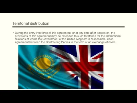Territorial distribution During the entry into force of this agreement,