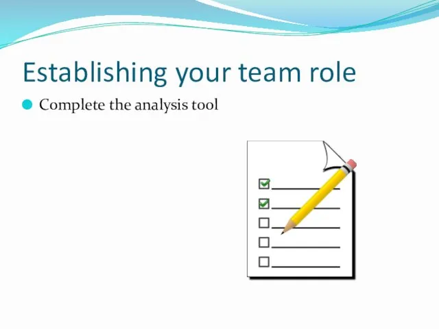 Establishing your team role Complete the analysis tool
