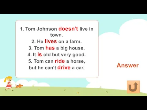 Answer 1. Tom Johnson doesn’t live in town. 2. He