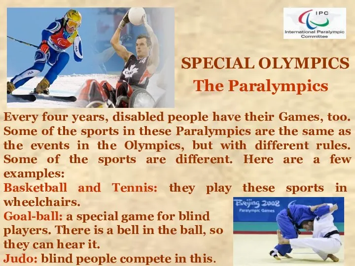 SPECIAL OLYMPICS The Paralympics Every four years, disabled people have