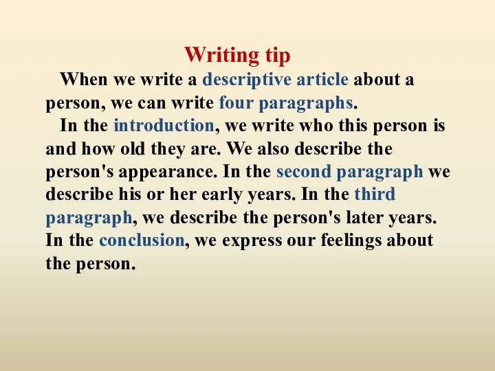 Writing tip When we write a descriptive article about a