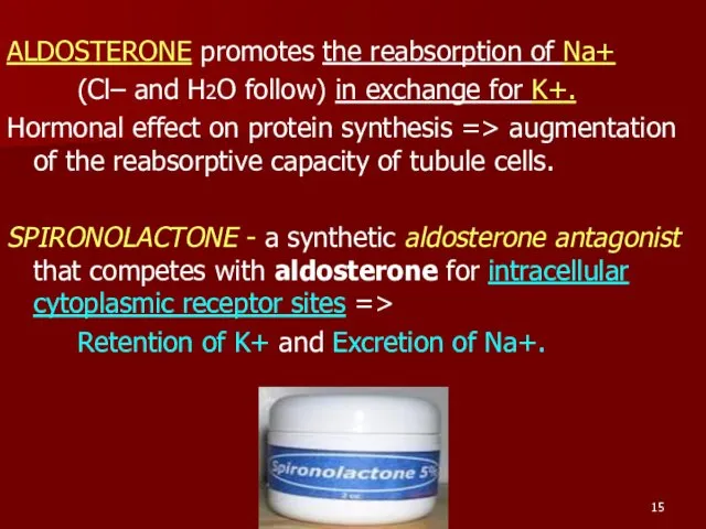 ALDOSTERONE promotes the reabsorption of Na+ (Cl– and H2O follow) in exchange for