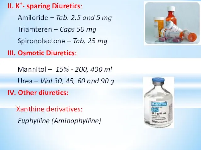 II. K+- sparing Diuretics: Amiloride – Tab. 2.5 and 5 mg Triamteren –