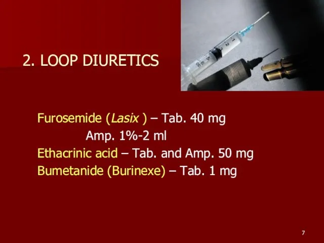2. LOOP DIURETICS Furosemide (Lasix ) – Tab. 40 mg Amp. 1%-2 ml