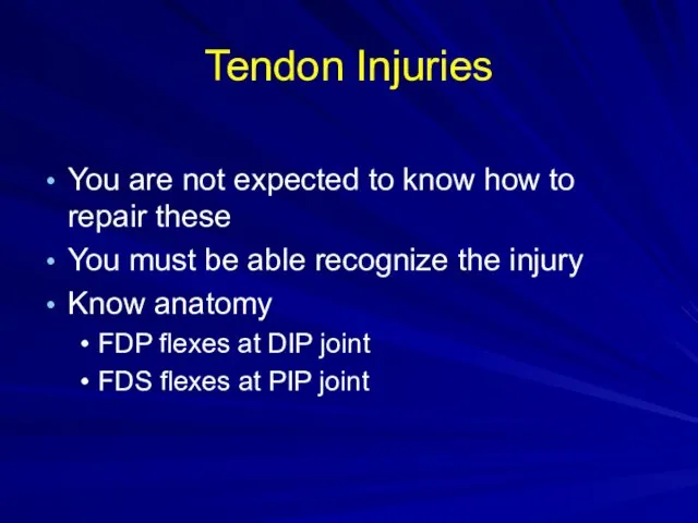 Tendon Injuries You are not expected to know how to