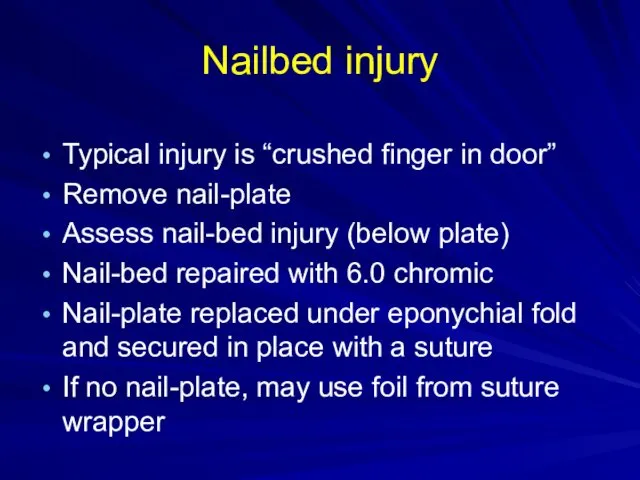 Nailbed injury Typical injury is “crushed finger in door” Remove