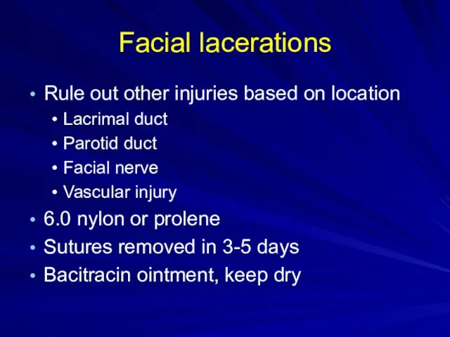 Facial lacerations Rule out other injuries based on location Lacrimal