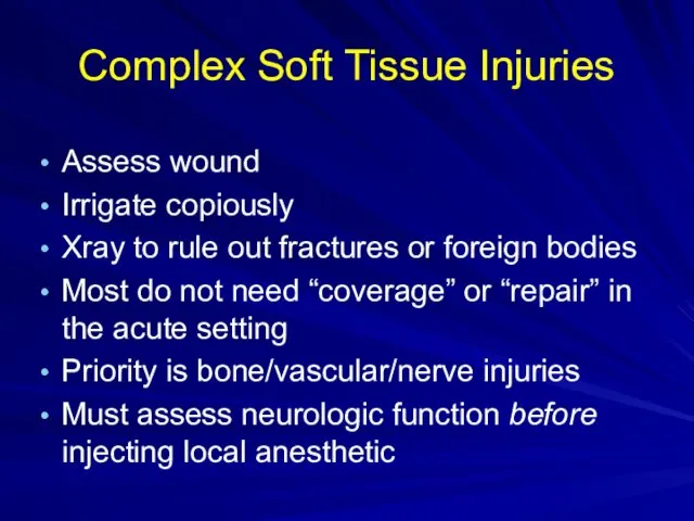 Complex Soft Tissue Injuries Assess wound Irrigate copiously Xray to