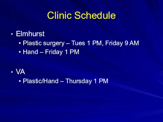 Clinic Schedule Elmhurst Plastic surgery – Tues 1 PM, Friday