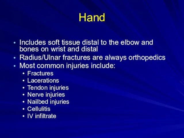 Hand Includes soft tissue distal to the elbow and bones