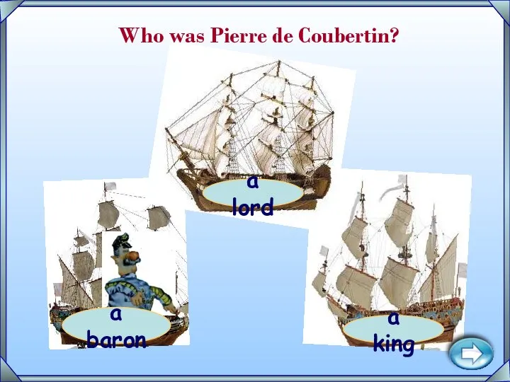 a baron a lord a king Who was Pierre de Coubertin?
