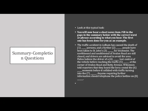 Summary-Completion Questions Look at this typical task: You will now