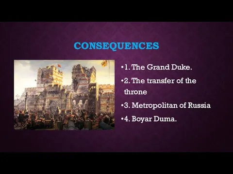 CONSEQUENCES 1. The Grand Duke. 2. The transfer of the