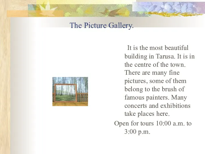 The Picture Gallery. It is the most beautiful building in